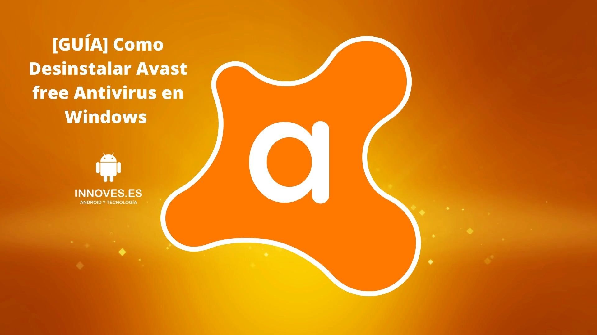 [GUÍA] Como Desinstalar Avast free Antivirus en Windows paso a paso INNOVES.ES