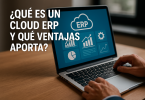 Qué es un Cloud ERP y qué ventajas aporta